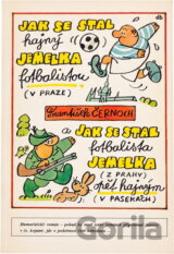 Jak se stal hajný Jemelka (z Pasek) fotbalistou (v Praze) : kronika let nedávných