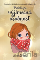 Protože jsi výjimečná osobnost