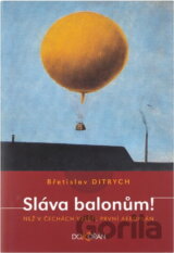 Sláva balonům! : než v Čechách vzlétl první aeroplán