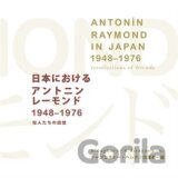 Antonín Raymond in Japan 1948-1976 recollections of friends