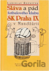 Sláva a pád fotbalového klubu SK Praha IX v Mandžůrii