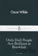 Only Dull People are Brilliant at Breakfast