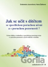 Jak se učit s dítětem se specifickou poruchou učení a s poruchou pozornosti?