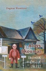 Aloys Skoumal – Ironik v české pasti