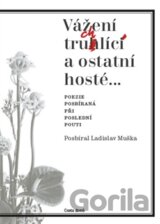 Vážení truchlící a ostatní hosté