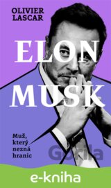 Elon Musk: Muž, který nezná hranic