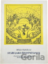 Stáří jako životní šance : (psychologické a zdravotní aspekty harmonického stárnutí)