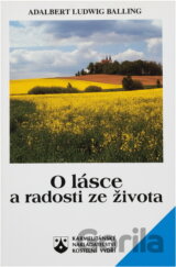 O lásce a radosti ze života : chvilky uvažování : příklady a obrazy z každodenního života a literatury