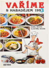 Vaříme s Habadějem 1993 : (Soubor kuchařských receptů ze stejnojmenného rozhlasového pořadu)