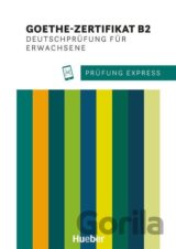 Prüfung Express. Goethe-Zertifikat B2. Deutschprüfung für Erwachsene