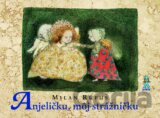 Anjeličku, môj strážničku