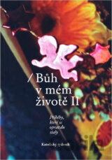 Bůh v mém životě II : příběhy, které se opravdu staly