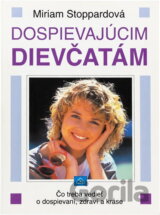 Dospievajúcim dievčatám : Čo treba vedieť o dospievaní, zdraví a kráse