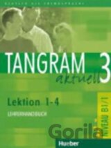 Tangram aktuell 3: Lektion 1-4: Lehrerhandbuch B1