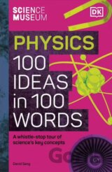 The Science Museum 100 Physics Ideas in 100 Words
