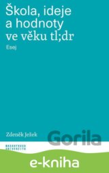 Škola, ideje a hodnoty ve věku tl;dr