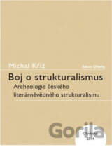 Boj o strukturalismus : archeologie českého literárněvědného strukturalismu