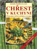 Chřest v kuchyni : pěstování, léčivé účinky a recepty : 172 receptů