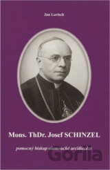 Mons. ThDr. Josef Schinzel : pomocný biskup olomoucké arcidiecéze