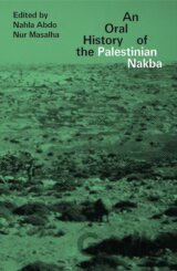 An Oral History of the Palestinian Nakba