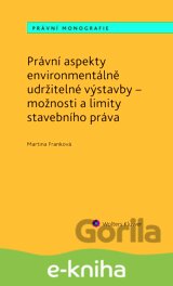 Právní aspekty environmentálně udržitelné výstavby - možnosti a limity stavebního práva