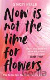 Now is Not the Time for Flowers