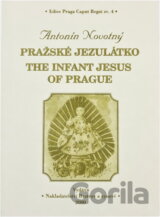 Pražské Jezulátko = The Infant Jesus of Prague