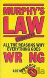 Murphy´s Law : Complete: All the Reasons Why Everything Goes wron