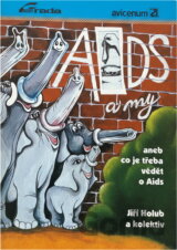 AIDS a my aneb Co je třeba vědět o AIDS