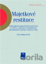 Majetkové restituce : problematika majetkových restitucí ve světle judiciální interpretace mezinárodní ochrany lidských práv