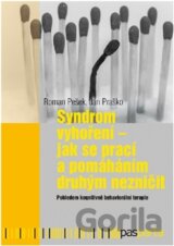 Syndrom vyhoření - Jak se prací a pomáháním druhým nezničit
