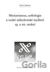Mesianismus, sofiologie a ruské náboženské myšlení 19. a 20. století