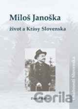 Miloš Janoška: život a Krásy Slovenska