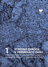 Stredná Európa v premenách času I.