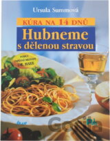 Hubneme s dělenou stravou : kúra na 14 dnů : podle úspěšné metody dr. Haye