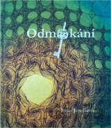 Odmykání : výběr z poezie a malířské tvorby (1965-2010)