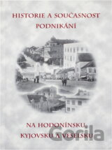 Historie a současnost podnikání na Hodonínsku, Kyjovsku a Veselsku