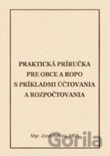 Praktická príručka pre obce a ROPO s príkladmi účtovania a rozpočtovania