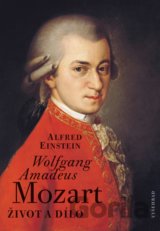 Wolfgang Amadeus Mozart - Život a dílo (Alfred Einstein)