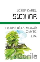 Florian Bílek, mlynář z Myšic / Lípa