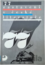 77 zastavení v české literatuře : literární výchova pro základní a střední školy