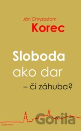 Sloboda ako dar - či záhuba?