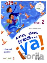 Uno, dos, tres… ¡ya! 2 - Libro del alumno 2 + audio (A2)