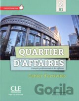 Quartier d'affaires 2 - B1 cahier d'activites