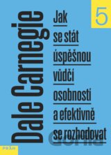 Jak se stát úspěšnou vůdčí osobností a efektivně se rozhodovat