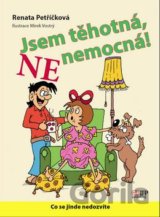 Jsem těhotná, ne nemocná!