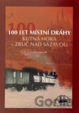 100 let místní dráhy Kutná Hora - Zruč nad Sázavou