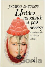Ustláno na růžích a pod nebesy : s ohlédnutím po třiceti letech