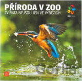 Příroda v ZOO : zvířata nejsou jen ve výbězích