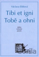 Tibi et igni. Tobě a ohni